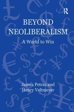 Beyond Neoliberalism: A World to Win de James Petras