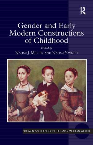 Gender and Early Modern Constructions of Childhood de Naomi J. Miller