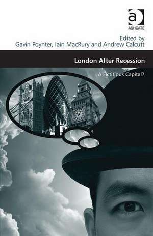 London After Recession: A Fictitious Capital? de Iain MacRury