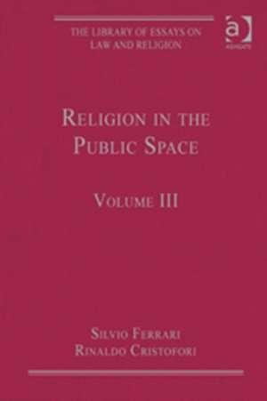 Religion in the Public Space: Volume III de Rinaldo Cristofori