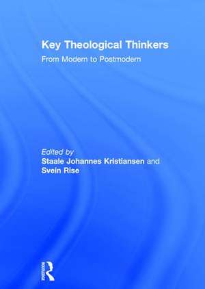 Key Theological Thinkers: From Modern to Postmodern de Svein Rise