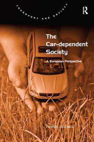 The Car-dependent Society: A European Perspective de Hans Jeekel