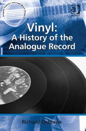 Vinyl: A History of the Analogue Record de Richard Osborne