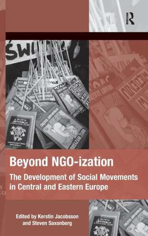 Beyond NGO-ization: The Development of Social Movements in Central and Eastern Europe de Kerstin Jacobsson