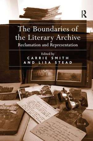 The Boundaries of the Literary Archive: Reclamation and Representation de Lisa Stead