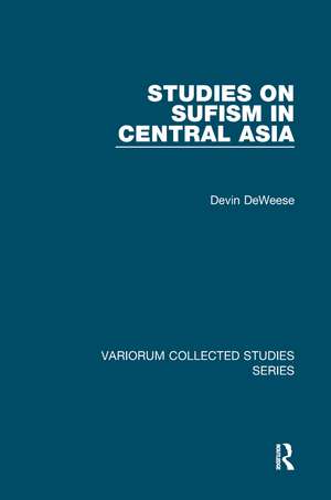 Studies on Sufism in Central Asia de Devin DeWeese