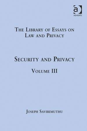 Security and Privacy: Volume III de Joseph Savirimuthu