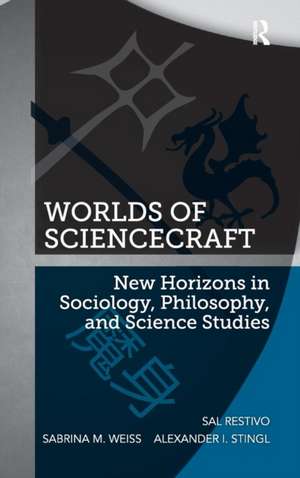 Worlds of ScienceCraft: New Horizons in Sociology, Philosophy, and Science Studies de Sal Restivo