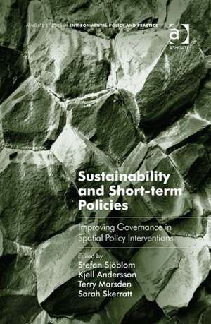 Sustainability and Short-term Policies: Improving Governance in Spatial Policy Interventions de Stefan Sjöblom