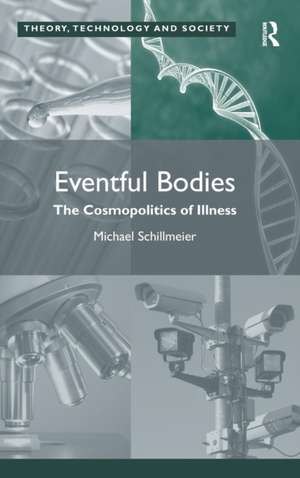 Eventful Bodies: The Cosmopolitics of Illness de Michael Schillmeier