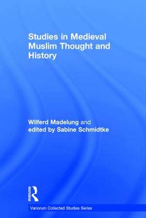 Studies in Medieval Muslim Thought and History de Wilferd Madelung