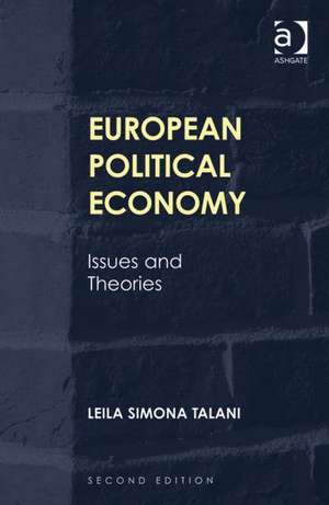 European Political Economy: Issues and Theories de Leila Simona Talani