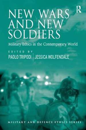 New Wars and New Soldiers: Military Ethics in the Contemporary World de Paolo Tripodi