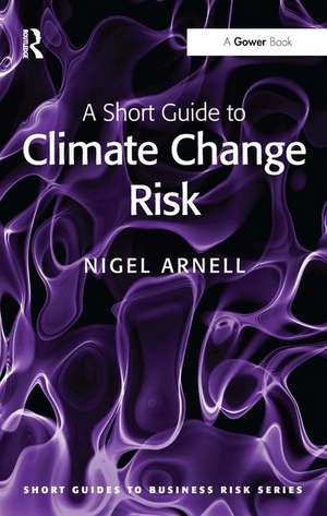 A Short Guide to Climate Change Risk de Nigel Arnell