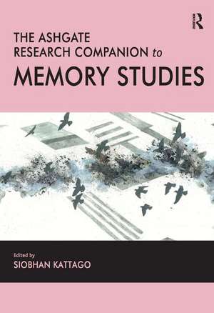 The Ashgate Research Companion to Memory Studies de Siobhan Kattago