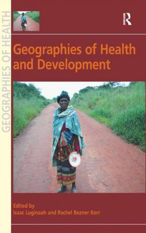 Geographies of Health and Development de Rachel Bezner Kerr