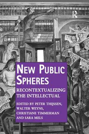 New Public Spheres: Recontextualizing the Intellectual de Peter Thijssen