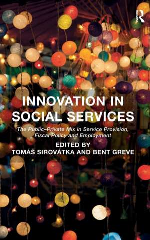 Innovation in Social Services: The Public-Private Mix in Service Provision, Fiscal Policy and Employment de Tomáš Sirovátka