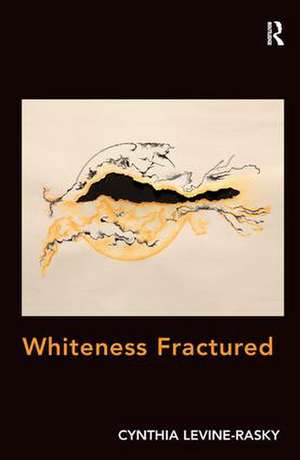 Whiteness Fractured de Cynthia Levine-Rasky