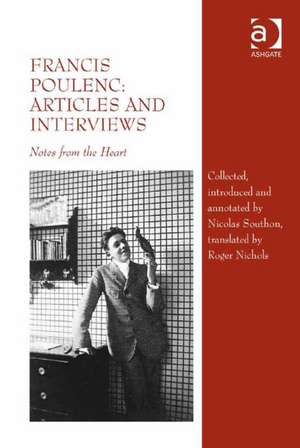 Francis Poulenc: Articles and Interviews: Notes from the Heart de Nicolas Southon