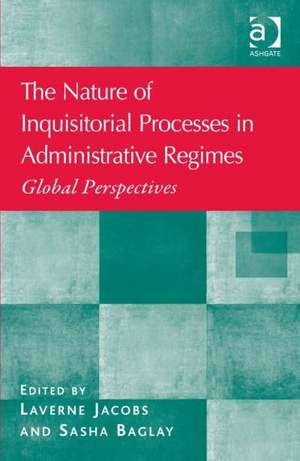 The Nature of Inquisitorial Processes in Administrative Regimes: Global Perspectives de Laverne Jacobs