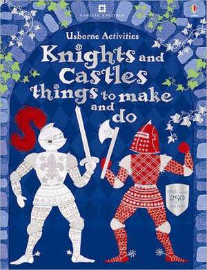 Gilpin, R: Knights & Castles Things to Make and Do