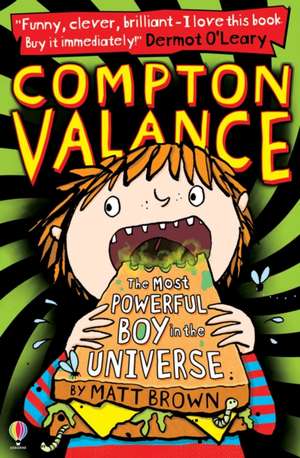 Compton Valance - The Most Powerful Boy in the Universe de Matt Brown