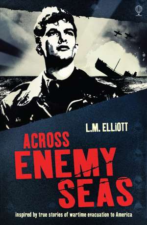 Across Enemy Seas de L. M. Elliot