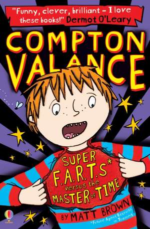 Compton Valance - Super F.A.R.T.s versus the Master of Time de Matt Brown