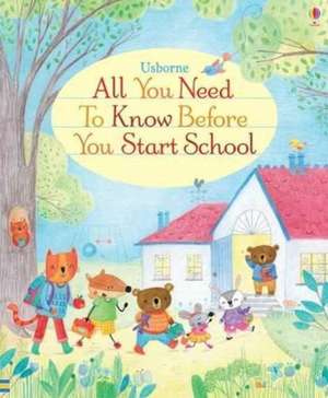 All You Need to Know Before You Start School de Felicity Brooks