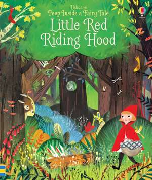 Peep Inside a Fairy Tale: Little Red Riding Hood de Anna Milbourne