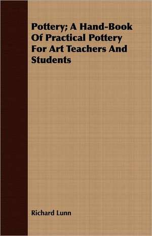 Pottery; A Hand-Book of Practical Pottery for Art Teachers and Students: Sketches of Country Life and Sport in England & Scotland de Richard Lunn