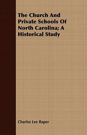 The Church and Private Schools of North Carolina; A Historical Study: Ecclesiastical History of Rochester, N.Y. de Charles Lee Raper