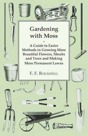 Gardening with Moss de F. F. Rockwell