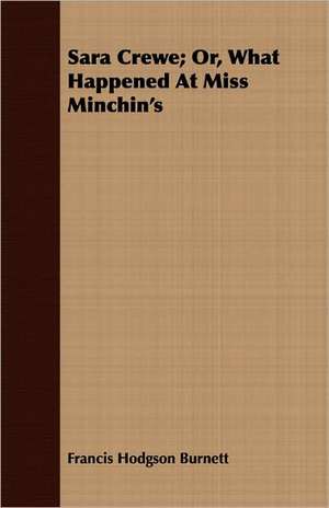 Sara Crewe; Or, What Happened at Miss Minchin's: Major-General in the Continental Army and Chief Judge of the Northwestern Territory, 1737-1789 de Francis Hodgson Burnett