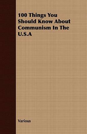 100 Things You Should Know about Communism in the U.S.a: Embracing the Elementary Principles of Mechanics, Hydrostatics, Hydraulics, Pneumatics, de various