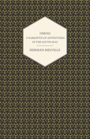 Omoo - A Narrative of Adventures in the South Seas de Herman Melville