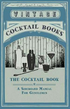 The Cocktail Book - A Sideboard Manual for Gentlemen de various