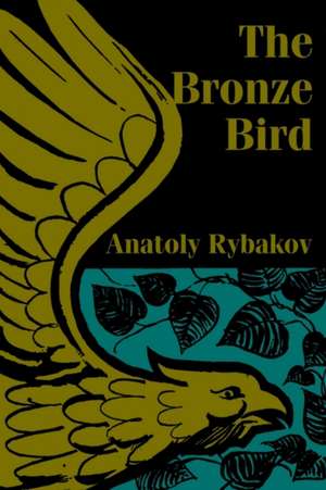 Bronze Bird, The de Anatoly Rybakov