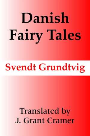 Danish Fairy Tales de Svendt Grundtvig