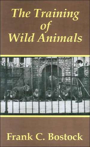 The Training of Wild Animals de Frank Charles Bostock