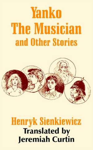 Yanko the Musician and Other Stories de Henryk K. Sienkiewicz