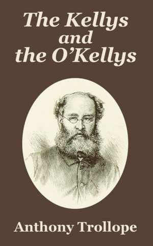 The Kellys and the O'Kellys de Ed Trollope, Anthony