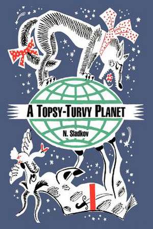 A Topsy-Turvy Planet de N. Sladkov