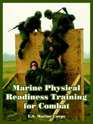 Marine Physical Readiness Training for Combat de United States Marine Corps