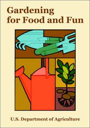 Gardening for Food and Fun de Departm U. S. Department of Agriculture