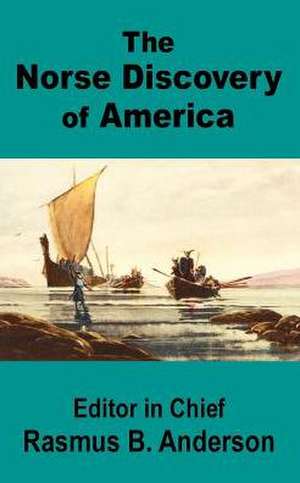 The Norse Discovery of America de Rasmus Bjo Rn Anderson