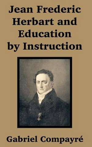 Jean Frederic Herbart and Education by Instruction de Gabriel Compayre