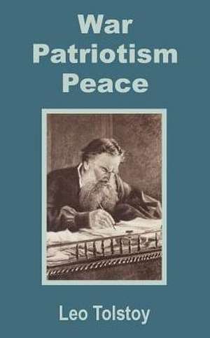 War - Patriotism - Peace de Leo Nikolayevich Tolstoy