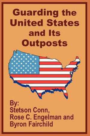 Guarding the United States and Its Outposts de Stetson Conn